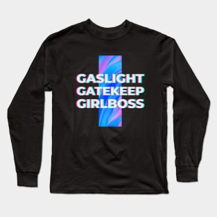 Gaslight Gatekeep Girlboss Long Sleeve T-Shirt